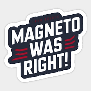 Magneto was right Sticker